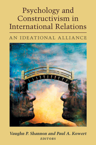 Psychology and Constructivism in International Relations: An Ideational Alliance (Hardcover)