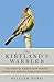 The Kirtland's Warbler: The Story of a Bird's Fight Against Extinction and the People Who Saved It