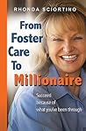From Foster Care to Millionaire by Rhonda Sciortino