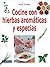 Cocine con hierbas aromáticas y especias (Spanish Edition)
