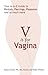 V is for Vagina: Your A to Z Guide to Periods, Piercings, Pleasures, and so much more
