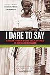 I Dare to Say: African Women Share Their Stories of Hope and Survival