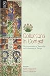 Collections in Context: The Organization of Knowledge and Community in Europe (Text and Context)