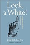 Look, A White!: Philosophical Essays on Whiteness