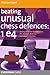 Beating Unusual Chess Defen...