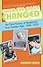 When the Game Changed: An Oral History Of Baseball's True Golden Age: 1969-1979
