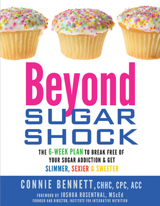 Beyond Sugar Shock The 6 Week Plan To Break Free Of Your Sugar