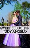 Sweet Seduction by Judy Angelo Sweet Seduction by Judy Angelo