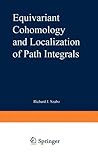 Equivariant Cohomology and Localization of Path Integrals (Lecture Notes in Physics Monographs, 63)