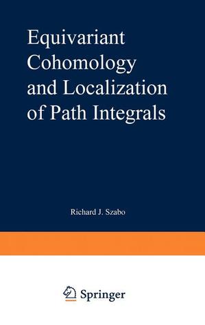 Equivariant Cohomology and Localization of Path Integrals (Lecture Notes in Physics Monographs, 63)