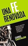 Una fe renovada: Historia, doctrina, experiencia y el peregrinar del católico y el evangélico (Spanish Edition)