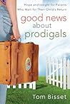 Good News About Prodigals: Hope and Insight for Parents Who Wait for Their Child's Return