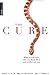 The Cure: What If God Isn't Who You Think He Is and Neither Are You?