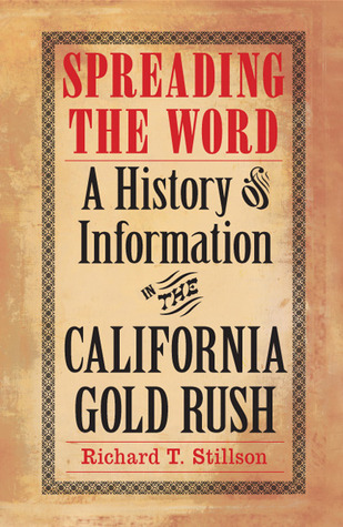 Spreading the Word: A History of Information in the California Gold Rush