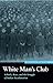 White Man's Club: Schools, Race, and the Struggle of Indian Acculturation (Indigenous Education)