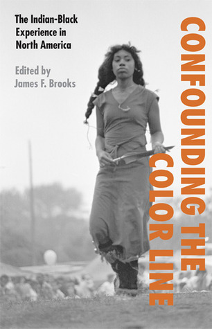 Confounding the Color Line: The Indian-Black Experience in North America (Paperback)