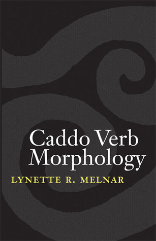 Caddo Verb Morphology (Studies in the Native Languages of the Americas)
