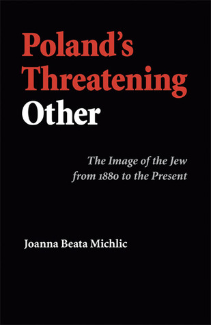 Poland's Threatening Other: The Image of the Jew from 1880 to the Present (Paperback)