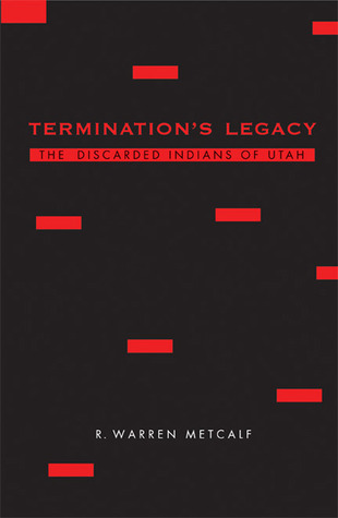 Termination's Legacy: The Discarded Indians of Utah (Paperback)
