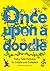 Once Upon a Doodle: Fairy-Tale Pictures to Create and Complete