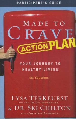 Made to Crave Action Plan Bible Study Participant's Guide: Your Journey to Healthy Living