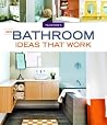 New Bathroom Ideas that Work (Taunton's Ideas That Work)