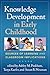 Knowledge Development in Early Childhood: Sources of Learning and Classroom Implications