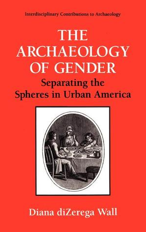 The Archaeology of Gender: Separating the Spheres in Urban America