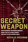 Secret Weapon: How Economic Terrorism Brought Down the U.S. Stock Market and Why It can Happen Again