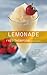 Lemonade: 50 Cool Recipes for Classic, Flavored, and Hard Lemonades and Sparklers (50 Series)