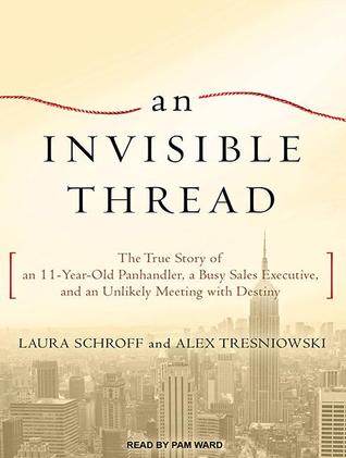 An Invisible Thread: The True Story of an 11-year-old Panhandler, a Busy Sales Executive, and an Unlikely Meeting With Destiny, Library Edition
