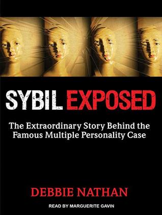 Sybil Exposed: The Extraordinary Story Behind the Famous Multiple Personality Case, Library Edition