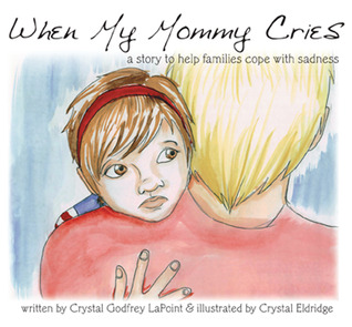 When My Mommy Cries: A story to help families cope with sadness