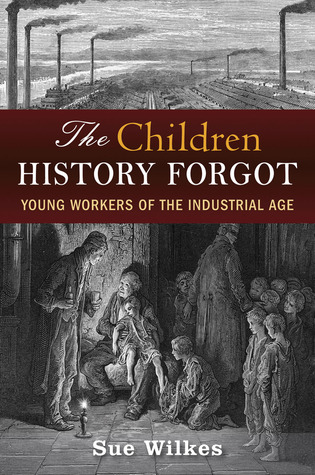 The Children History Forgot: Young Workers of the Industrial Age