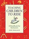 Teaching Children to Ride: A Handbook for Instructors