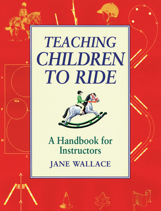Teaching Children to Ride: A Handbook for Instructors (Paperback)
