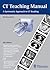 CT Teaching Manual: A Syste...