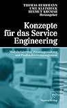 Konzepte für das Service Engineering: Modularisierung, Prozessgestaltung und Produktivitätsmanagement (German Edition) Konzepte für das Service Engineering: Modularisierung, Prozessgestaltung und Produktivitätsmanagement (German Edition)