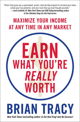Earn What You're Really Worth: Maximize Your Income at Any Time in Any Market (Paperback)