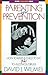 Parenting for Prevention: How to Raise a Child to Say No to Alcohol/Drugs