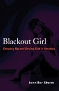Blackout Girl: Growing Up and Drying Out in America