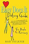 Easy Does It Dating Guide: For People in Recovery