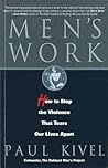 Men's Work: How to Stop the Violence That Tears Our Lives Apart Men's Work: How to Stop the Violence That Tears Our Lives Apart