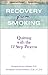 Recovery from Smoking: Quitting with the 12 Step Process