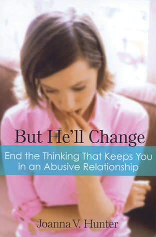 But He'll Change: End the Thinking That Keeps You in an Abusive Relationship (Paperback)