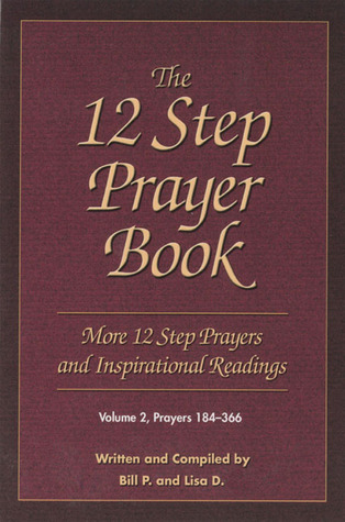 The 12 Step Prayer Book: More Twelve Step Prayers and Inspirational Readings Prayers 184-366