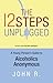 The 12 Steps Unplugged: A Young Person's Guide to Alcoholics Anonymous
