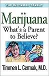Marijuana What's a Parent to Believe (The Informed Parent)