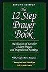The 12 Step Prayer Book: A Collection of Favorite 12 Step Prayers and Inspirational Readings