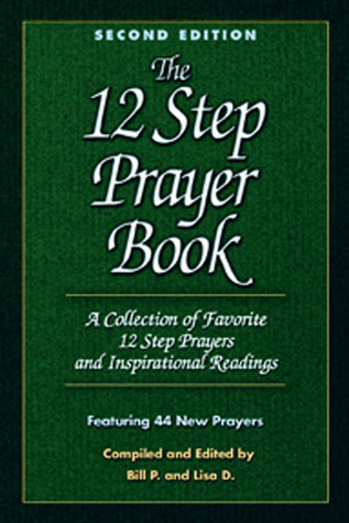 The 12 Step Prayer Book: A Collection of Favorite 12 Step Prayers and Inspirational Readings